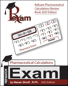 RxExam Pharmaceutical Calculations Review Book 2025 Edition (NAPLEX, FPGEE and PTCE)